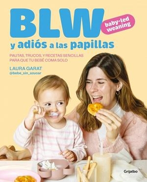 Baby-led weaning y adiós a las papillas | 9788425369513 | Garat (@keto_con_laura y @bebe_sin_azucar), Laura | Llibreria online de Figueres i Empordà
