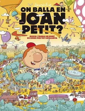 On balla en Joan Petit? Busca i troba un munt de coses per tot Catalunya | 9788448870232 | Julve, Òscar | Librería online de Figueres / Empordà