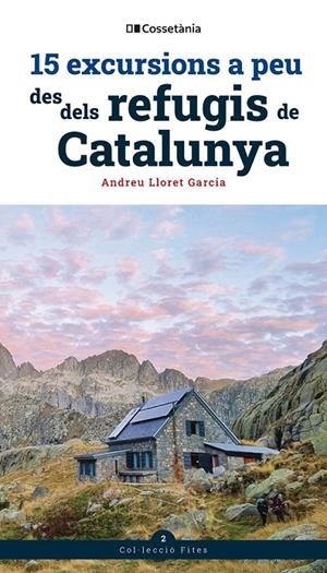15 excursions a peu des dels refugis de Catalunya | 9788413564654 | Lloret Garcia, Andreu | Llibreria online de Figueres i Empordà