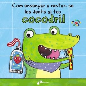 Com ensenyar a rentar-se les dents al teu cocodril | 9788499067056 | Clarke, Jane | Llibreria online de Figueres i Empordà