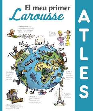 El meu primer Atles Larousse | 9788416984411 | Larousse Editorial | Llibreria online de Figueres i Empordà