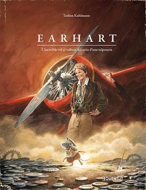Earhart. L'increïble vol al voltant del món d'una talponeta | 9788426149169 | Kuhlmann, Torben | Llibreria online de Figueres i Empordà