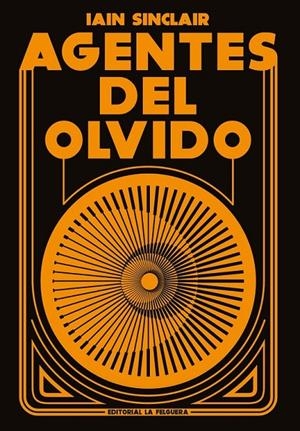 AGENTES DEL OLVIDO | 9788412932652 | IAIN SINCLAIR | Llibreria online de Figueres i Empordà
