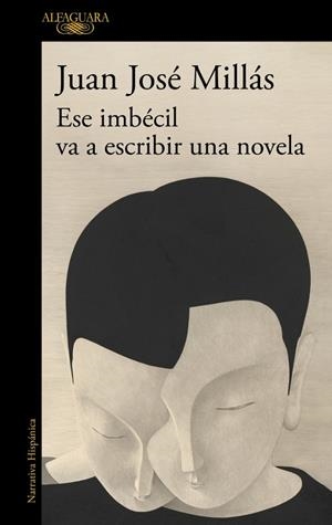 Ese imbécil va a escribir una novela | 9788410496873 | Millás, Juan José | Llibreria online de Figueres i Empordà