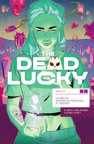 THE DEAD LUCKY #02. NOSOTROS NO PROVOCAMOS EL INCENDIO | 9788467976717 | Flores, Melissa/Carlomagno, French/Iacono, Mattia | Llibreria online de Figueres i Empordà