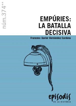 Empúries: la batalla decisiva | 9788423209019 | Hernàndez Cardona, Francesc Xavier | Llibreria online de Figueres i Empordà