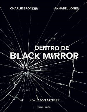 Dentro de Black Mirror | 9788445006450 | Arnopp, Jason/Jones, Annabel/Brooker, Charlie | Librería online de Figueres / Empordà