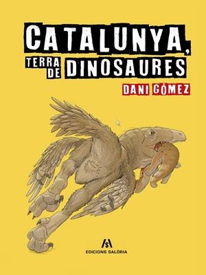 Catalunya, terra de dinosaures | 9788412937084 | Gómez, Dani | Llibreria online de Figueres i Empordà