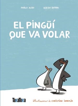 El pingüí que va volar | 9791387718077 | Albo, Pablo/Dutra de Souza, Diego | Llibreria online de Figueres i Empordà