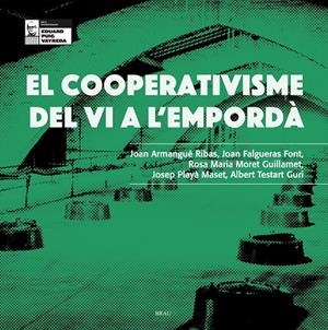 El cooperativisme del vi a l'Empordà | 9788418096976 | Armangué Ribas, Joan/Falgueras Font, Joan/Moret Guillamet, Rosa M/Playà Maset, Josep/Testart Guri, A | Llibreria online de Figueres i Empordà