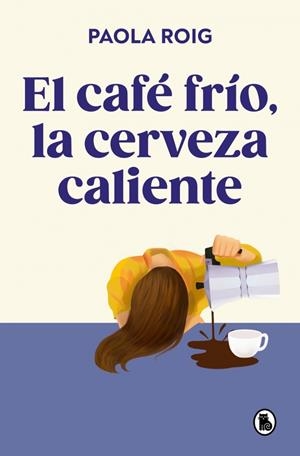 El café frío, la cerveza caliente | 9788402430267 | Roig, Paola | Llibreria online de Figueres i Empordà