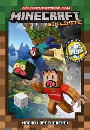 CÓMO DIVERTIRSE CON MINECRAFT SIN LÍMITE | 9791387689216 | López (Cheve), Nacho | Librería online de Figueres / Empordà