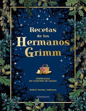 Recetas de los hermanos Grimm | 9788445019443 | Tuesley Anderson, Robert | Llibreria online de Figueres i Empordà