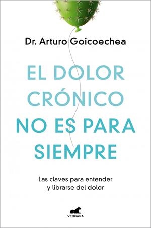 El dolor crónico no es para siempre | 9788419248695 | Goicoechea, Dr. Arturo | Llibreria online de Figueres i Empordà