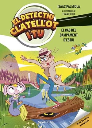 Detectiu Clatellot i tu. El cas del campament d'estiu | 9791387519728 | Palmiola, Isaac/Fuego, Fran | Llibreria online de Figueres i Empordà