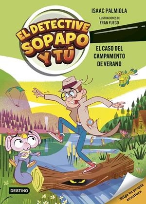 El detective Sopapo y tú 3. El caso del campamento de verano | 9788408301233 | Palmiola, Isaac | Llibreria online de Figueres i Empordà