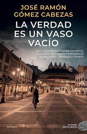 La verdad es un vaso vacío | 9788419834751 | Gómez Cabezas, José Ramón | Llibreria online de Figueres i Empordà