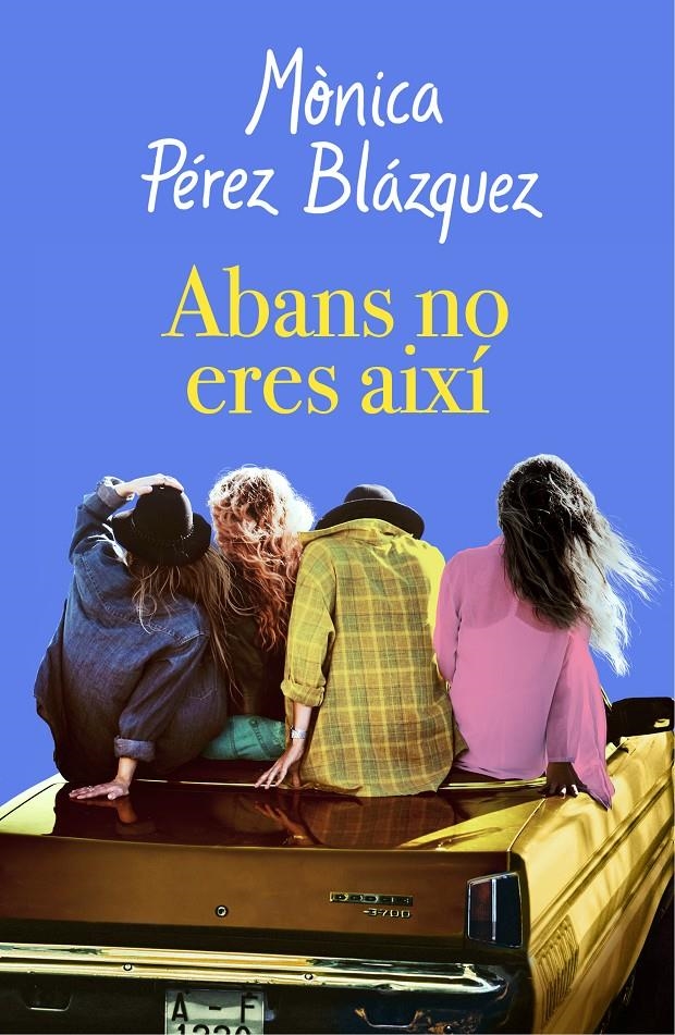Abans no eres així | 9788417627201 | Pérez, Mònica | Llibreria online de Figueres i Empordà