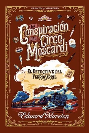 La conspiración del Circo Moscardi (El detective del ferrocarril #02) | 9788410206496 | Marston, Edward | Llibreria online de Figueres i Empordà
