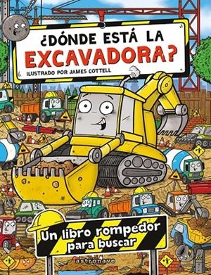 ¿DONDE ESTA LA EXCAVADORA? | 9788467975734 | Cottell, James | Llibreria online de Figueres i Empordà