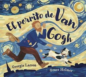 EL PERRITO DE VAN GOGH | 9788467976861 | Larson, Georgia/Helmer, Grace | Llibreria online de Figueres i Empordà