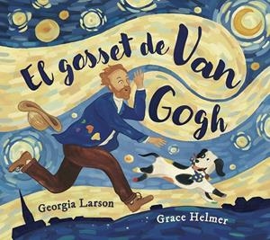 EL GOSSET DE VAN GOGH | 9788467976878 | Larson, Georgia/Helmer, Grace | Llibreria online de Figueres i Empordà