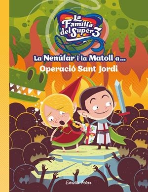 La Nenúfar i la Matoll a... Operació Sant Jordi | 9788491377764 | Santi Anaya | Librería online de Figueres / Empordà