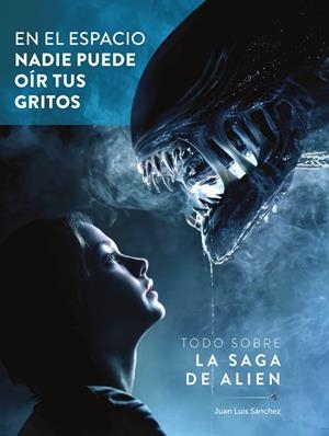 EN EL ESPACIO NADIE PUEDE OIR TUS GRITOS, TODO SOBRE LA SAGA DE ALIEN | 9788419790842 | Librería online de Figueres / Empordà