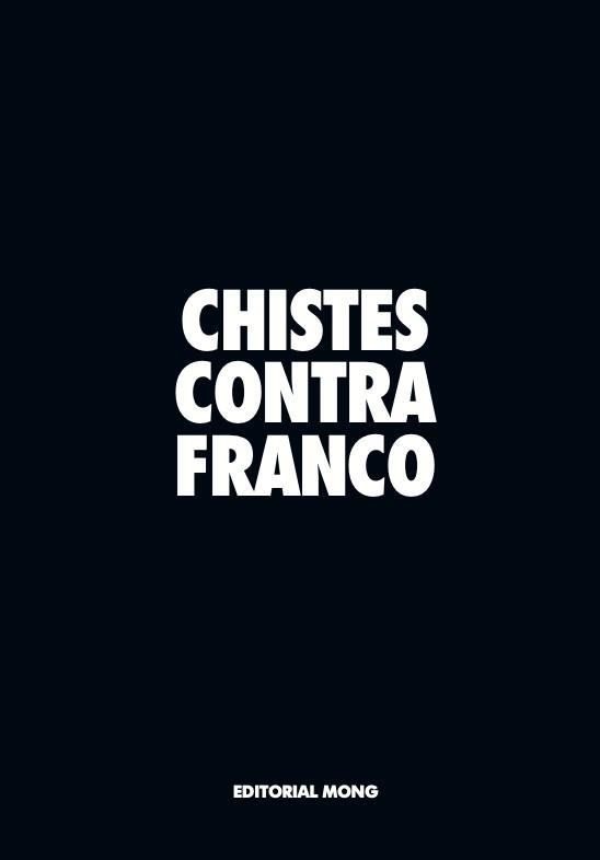 CHISTES CONTRA FRANCO | 9788412817225 | Merino, Eugenio/Revista Mongolia (Ed) | Llibreria online de Figueres i Empordà