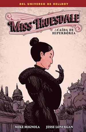 MISS TRUESDALE Y LA CAIDA DE HIPERBOREA | 9788467977165 | Mignola, Mike/Lonergan, Jesse | Librería online de Figueres / Empordà