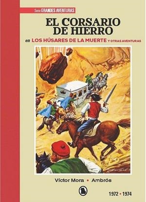 EL CORSARIO DE HIERRO #02. DE 1972 A 1974 LOS HÚSARES DE LA MUERTE Y OTRAS AVENTURAS | 9788402444578 | Mora, Victor / Ambrós / Bernal | Llibreria online de Figueres i Empordà