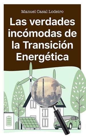 Las verdades incómodas de la transición energética | 9788410328167 | Casal Lodeiro, Manuel | Librería online de Figueres / Empordà