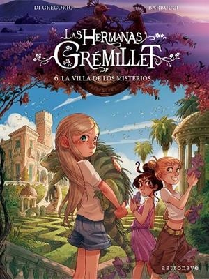 LAS HERMANAS GRÉMILLET #06. LA VILLA DE LOS MISTERIOS | 9788467976908 | Di Gregorio, Giovanni / Barbucci, Alessandro | Llibreria online de Figueres i Empordà