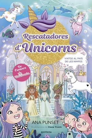 Rescatadores d'Unicorns #07. Viatge al País de les Nimfes | 9788410395176 | Punset, Ana | Llibreria online de Figueres i Empordà