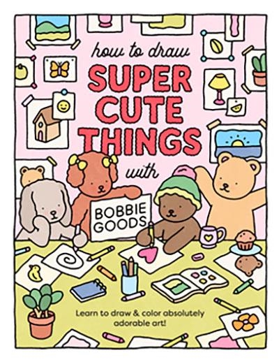 HOW TO DRAW SUPER CUTE THINGS WITH BOBBIE GOODS | 9780760385029 | Goods, Bobbie | Librería online de Figueres / Empordà