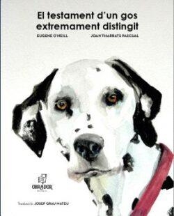 EL TESTAMENT D'UN GOS EXTREMADAMENT DISTINGIT | 9788412823691 | O'Neill, Eugene/Tharrats, Joan | Llibreria online de Figueres i Empordà