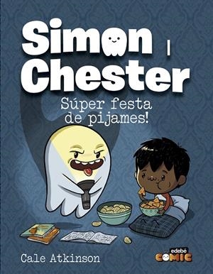 SIMON I CHESTER #02. SÚPER FESTA DE PIJAMES! | 9788468370569 | Atkinson, Cale | Librería online de Figueres / Empordà