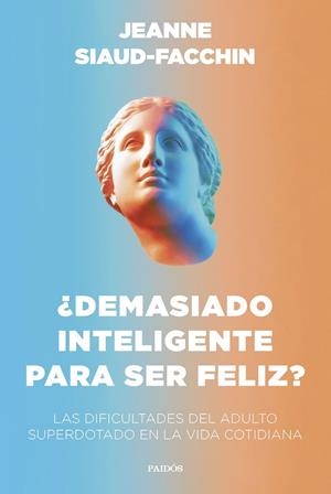 ¿Demasiado inteligente para ser feliz? | 9788449340406 | Siaud-Facchin, Jeanne | Librería online de Figueres / Empordà