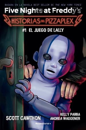Five Nights at Freddy's. Historias del Pizzaplex #01. El juego de Lally | 9788419743824 | Cawthon, Scott/Parra, Kelly/Waggener, Andrea | Librería online de Figueres / Empordà