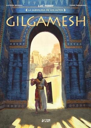 LA SABIDURIA DE LOS MITOS #05. GILGAMESH | 9791387822606 | Bruneau, Clotilde/Taranzano, Pierre | Librería online de Figueres / Empordà