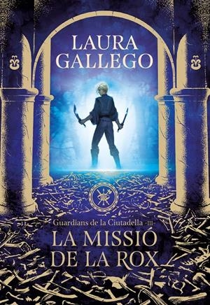 La missió de la Rox (Guardians de la Ciutadella #03) | 9788417460662 | Gallego García, Laura | Librería online de Figueres / Empordà