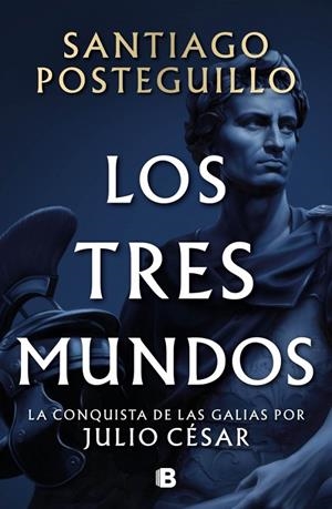 Los tres mundos (Serie Julio César #03) | 9788466682701 | Posteguillo, Santiago | Librería online de Figueres / Empordà