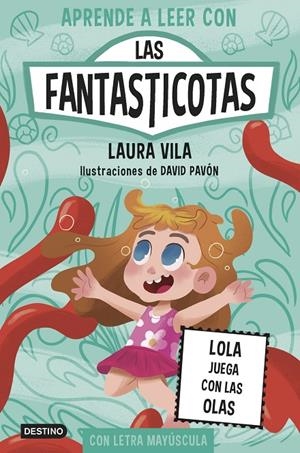 Aprende a leer con Las Fantasticotas #13. Lola juega con las olas (PAL) | 9788408304128 | Vila, Laura | Llibreria online de Figueres i Empordà