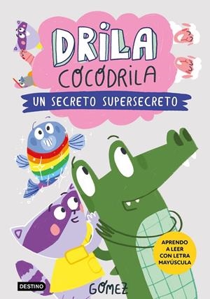 Drila Cocodrila #08. Un secreto supersecreto (PAL) | 9788408306559 | Gómez | Librería online de Figueres / Empordà