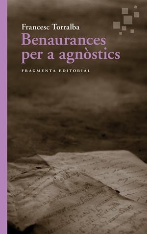 Benaurances per a agnòstics | 9791387548056 | Torralba, Francesc | Llibreria online de Figueres i Empordà