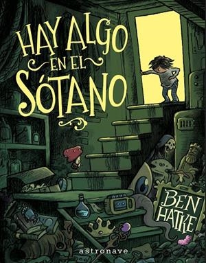HAY ALGO EN EL SOTANO | 9788467977639 | BEN HATKE | Llibreria online de Figueres i Empordà
