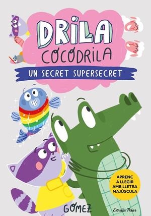 Drila Cocodrila #08. Un secret supersecret | 9791387519971 | Gómez | Librería online de Figueres / Empordà