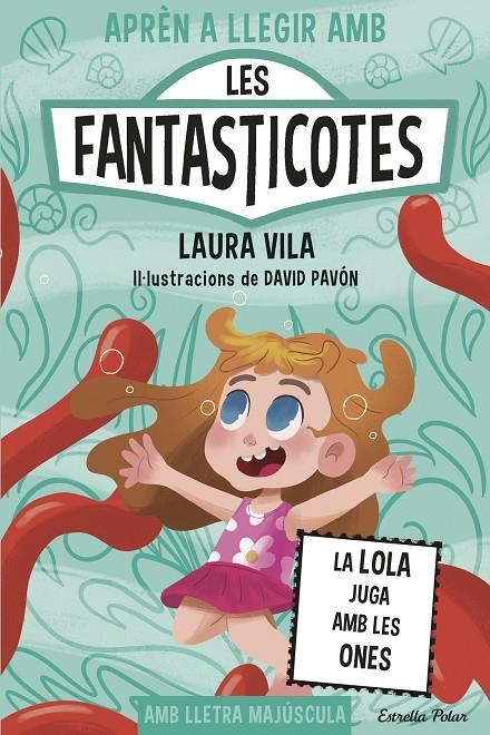 Aprèn a llegir amb les Fantasticotes #13. La Lola juga amb les ones | 9791387782153 | Vila, Laura | Librería online de Figueres / Empordà
