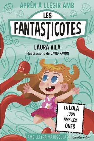 Aprèn a llegir amb les Fantasticotes #13. La Lola juga amb les ones | 9791387782153 | Vila, Laura | Llibreria online de Figueres i Empordà