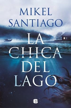 La chica del lago | 9788466682732 | Santiago, Mikel | Librería online de Figueres / Empordà